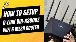 How to Setup D-Link DIR-X3000Z AX3000 Wi-Fi 6 Route + Mesh Network