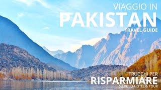 Viaggio in Pakistan: cosa vedere assolutamente e come prenotare vacanza da sogno davvero low cost