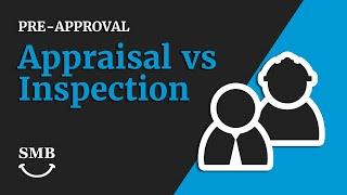 Appraisal vs Inspection- Appraisal vs. Inspection EXPLAINED
