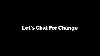 ‘Let’s Chat for Change’