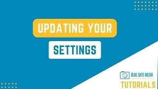 How to Update Your Settings | Blue Skye Media Tutorials