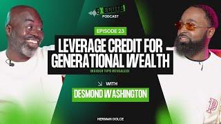 Execute! S3EP23 How to Leverage Credit for Generational Wealth with Desmond Washington | HaitianCEO
