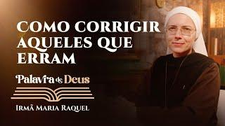 Palavra de Deus | Como corrigir aqueles que erram (Lc 9, 51-56) Ir. Maria Raquel 01/10