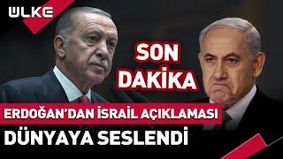  Erdoğan'dan #Sondakika İsrail Açıklaması! Dünyaya Seslendi...