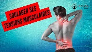 SOULAGER SES TENSIONS MUSCULAIRES [Comprendre et agir]