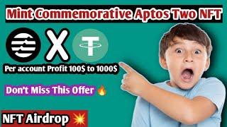 Mint Commemorative Aptos Two NFT Airdrop  Per account Profit 100$ to 1000$