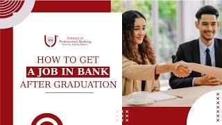 How To Get A Job In Bank After Graduation | Best Banking Institute | IPB India