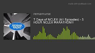 7 Days of NCLEX (All Episodes) - 5 HOUR NCLEX MARATHON!!