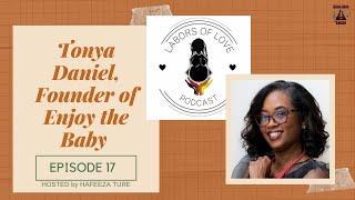 Labors of Love Podcast: Ep. 17 Tonya Daniel, founder of EnjoyTheBaby.com - Black Birth Worker