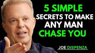 5 Simple Secrets to Make Any Man Chase You | Joe Dispenza’s Wisdom