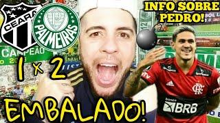 PEDRO NO PALMEIRAS? CEARÁ 1 x 2 PALMEIRAS - EMBALOU NO BR? QUE PARTIDA DO WEVERTON!