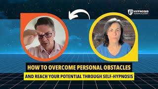 How To Overcome Personal Obstacles and Reach Your Potential Through Self-Hypnosis