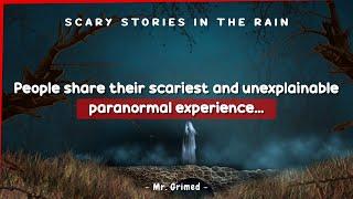 People Share Their Scariest and Unexplainable Paranormal Experience | Scary Stories In The Rain