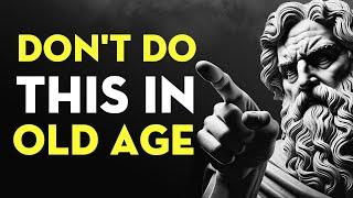 11 Mistakes You Shouldn't Make in Old Age | Stoicism