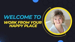 Welcome to Work From Your Happy Place