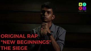 Original Rap on New Beginnings by The Siege | ATKT.in Cypher
