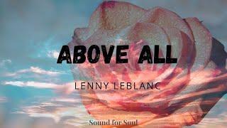 Lenny LeBlanc - Above All (Lyrics) 