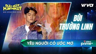 Yêu người có ước mơ - Bùi Trường Linh | Bài Hát Hay Nhất 2022 - Big Song Big Deal