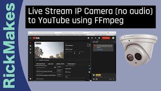 Live Stream IP Camera (no audio) to YouTube using FFmpeg