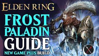 Elden Ring Paladin Build Guide - How to Build a Frost Paladin (NG+ Guide)