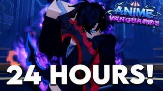 I Played Anime Vanguards For 24 Hours & BECAME The BEST!