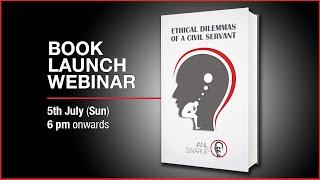 Book launch webinar of 'Ethical Dilemmas of a Civil Servant' the latest book by Anil Awarup (Ex-IAS)