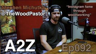 Ep092: Stephen Michutka - The Wood Pastor, Instagram fame through woodworking