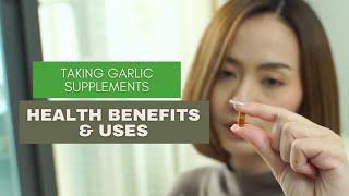 Taking Garlic Supplements | Health Benefits & Uses