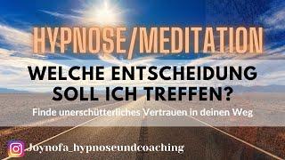 Wie treffe ich die richtige Entscheidung? Geführte Meditation/Hypnose - Weg des Herzens wählen 