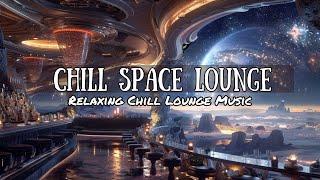  Chill Ambient Music  Chill Space Lounge Music 