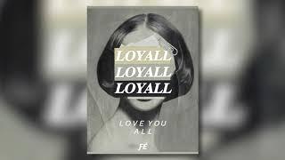 FÉ & 22ksammy - LOYALL (Love You ALL) [official audio]