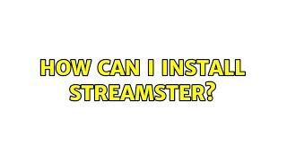 Ubuntu: How can I install Streamster?