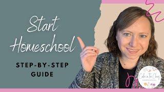 How to Start Homeschool | Step By Step Guide to Getting Started! | Homeschooling for Beginners