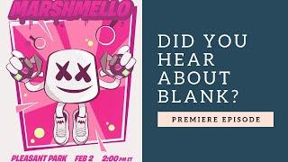 Did You Hear About Blank? PREMIERE