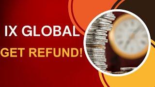 IX Global: Get Refund!