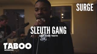 Sleuth Gang - Grit Your Teeth | Taboo Sessions X Surge