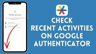 How to Check Recent Activities on Google Authenticator (2024) | Google Authenticator Tutorial