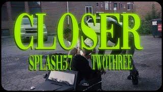 TwoThree Ft Splash57 - Closer (Official Music Video) S&E by @TheOriginalShooter