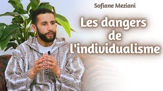 Les dangers de l'individualisme - Sofiane Meziani