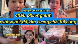 Lý do Nguyễn phương hằng đã khóc phương anh cho biết show hết tài sản đá kim cương chơi tới cùng