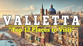 Valletta: Top 12 Places to Visit in Valletta, Malta. Ultimate Travel Guide.