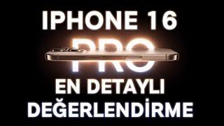 iPhone 16 Pro hakkında her şey | En detaylı değerlendirme