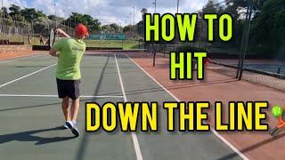 How to hit the ball DOWN THE LINE