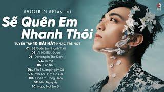 Yêu Thương Ngày Đó, Sẽ Quên Em Nhanh Thôi, Giá Như | TOP 10 Ca Khúc Nhạc Trẻ "Mới Nhất" Của SOOBIN