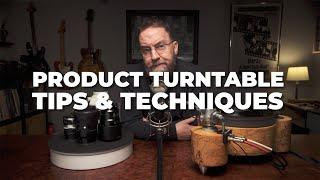 Product Turntable Tips and Techniques