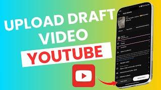 NEW*How to Upload a Draft Video on YouTube (Step-by-Step Guide)