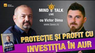 Investia in aur. Protectie si profit. Mindtalk cu Victor Dima - Tavex Romania (301)