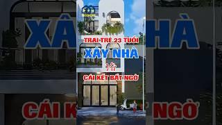 Trai trẻ 23 tuổi xây nhà và cái kết bất ngờ