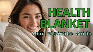 "Health Blanket Explained: The Ultimate Guide to Restorative Comfort!"