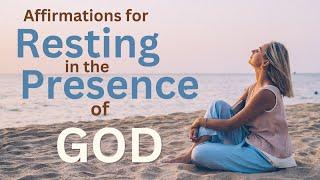 Affirmations for Resting in the Presence of God